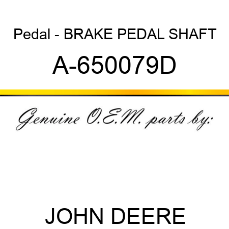 Pedal - BRAKE PEDAL SHAFT A-650079D