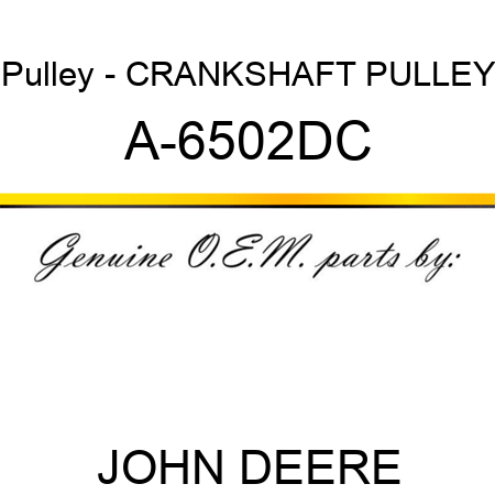 Pulley - CRANKSHAFT PULLEY A-6502DC