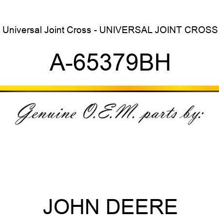 Universal Joint Cross - UNIVERSAL JOINT CROSS A-65379BH