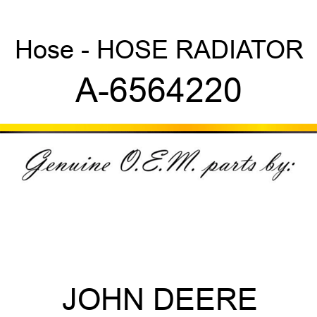 Hose - HOSE, RADIATOR A-6564220