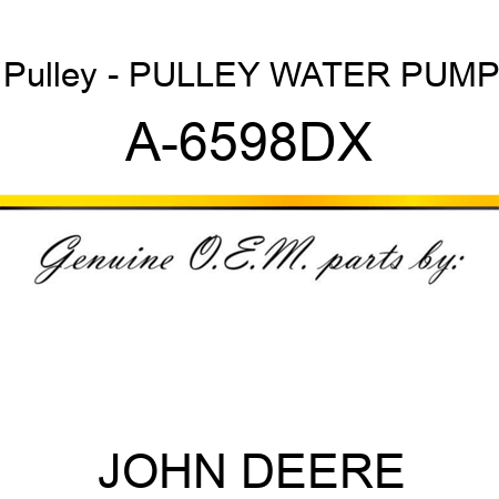 Pulley - PULLEY, WATER PUMP A-6598DX