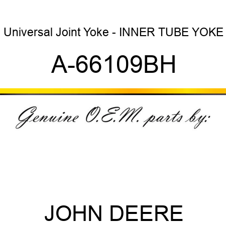 Universal Joint Yoke - INNER TUBE YOKE A-66109BH