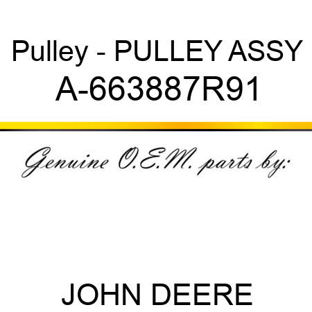 Pulley - PULLEY ASSY A-663887R91