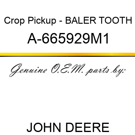 Crop Pickup - BALER TOOTH A-665929M1