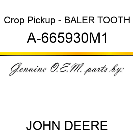 Crop Pickup - BALER TOOTH A-665930M1