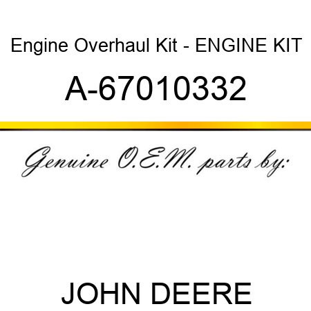 Engine Overhaul Kit - ENGINE KIT A-67010332