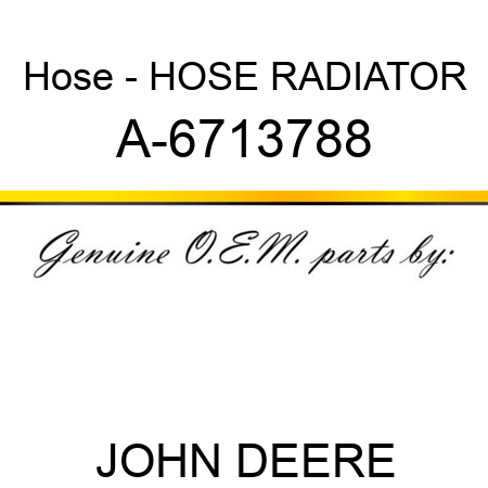 Hose - HOSE, RADIATOR A-6713788