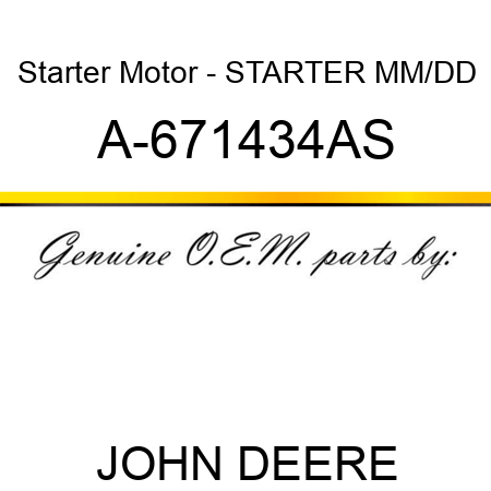 Starter Motor - STARTER, MM/DD A-671434AS