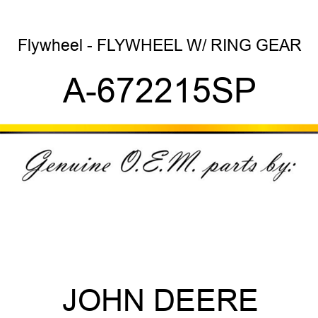 Flywheel - FLYWHEEL W/ RING GEAR A-672215SP