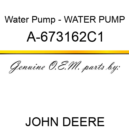 Water Pump - WATER PUMP A-673162C1