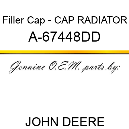 Filler Cap - CAP, RADIATOR A-67448DD