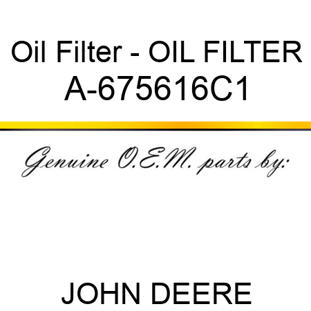 Oil Filter - OIL FILTER A-675616C1