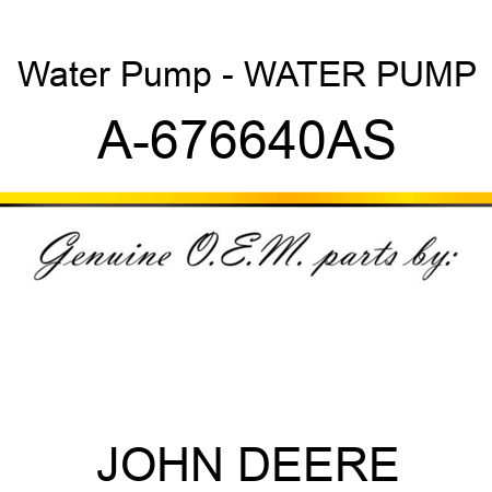 Water Pump - WATER PUMP A-676640AS