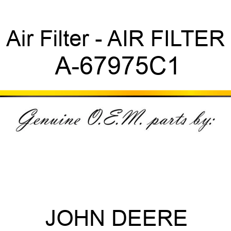 Air Filter - AIR FILTER A-67975C1