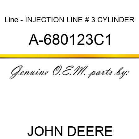 Line - INJECTION LINE, # 3 CYLINDER A-680123C1