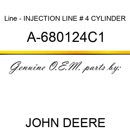 Line - INJECTION LINE, # 4 CYLINDER A-680124C1