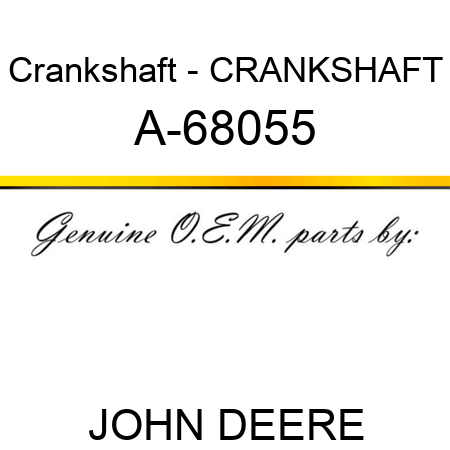 Crankshaft - CRANKSHAFT A-68055