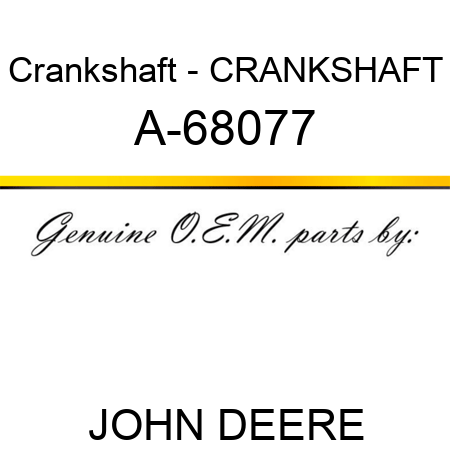 Crankshaft - CRANKSHAFT A-68077