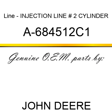 Line - INJECTION LINE, # 2 CYLINDER A-684512C1
