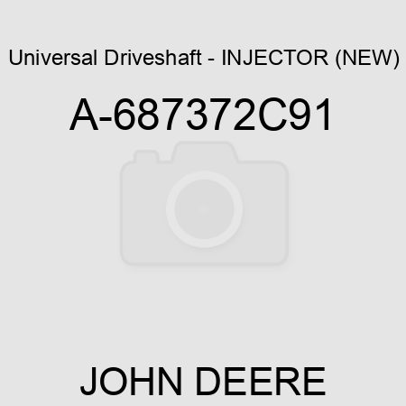 Universal Driveshaft - INJECTOR (NEW) A-687372C91
