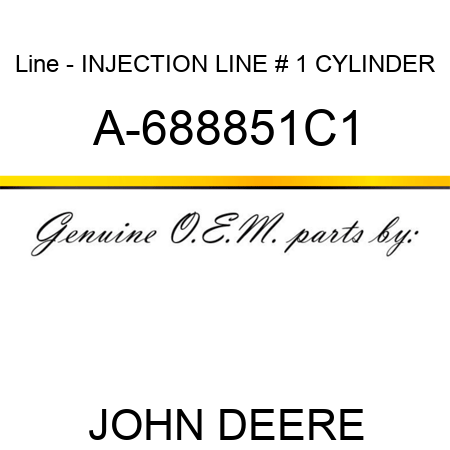 Line - INJECTION LINE, # 1 CYLINDER A-688851C1