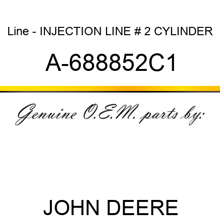 Line - INJECTION LINE, # 2 CYLINDER A-688852C1