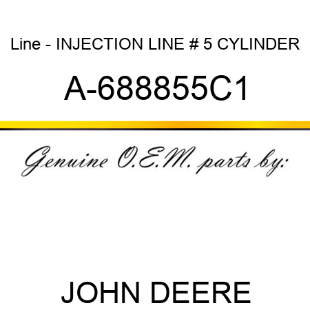 Line - INJECTION LINE, # 5 CYLINDER A-688855C1