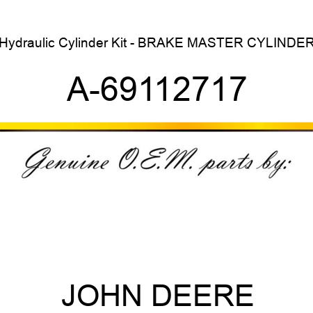 Hydraulic Cylinder Kit - BRAKE MASTER CYLINDER A-69112717