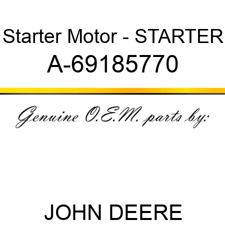 Starter Motor - STARTER A-69185770