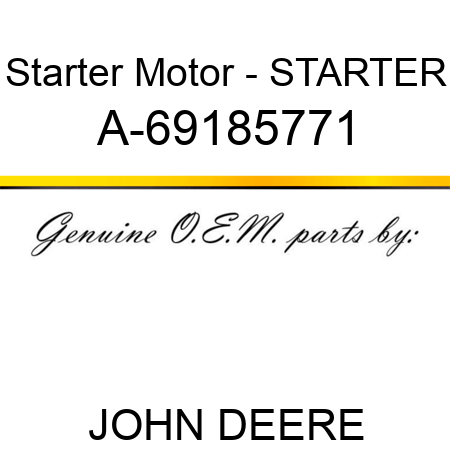 Starter Motor - STARTER A-69185771