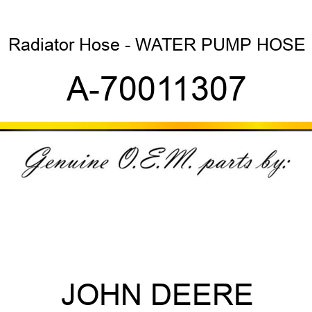 Radiator Hose - WATER PUMP HOSE A-70011307