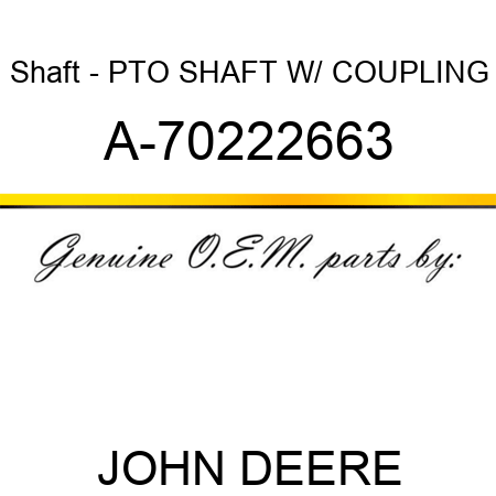 Shaft - PTO SHAFT W/ COUPLING A-70222663