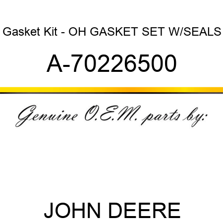Gasket Kit - OH GASKET SET W/SEALS A-70226500