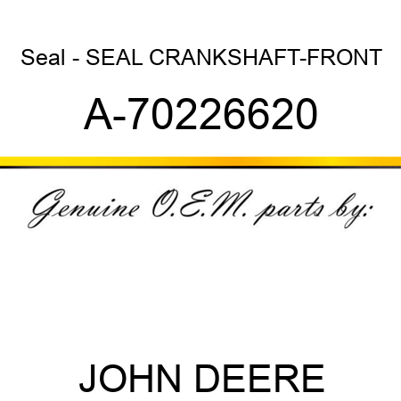 Seal - SEAL, CRANKSHAFT-FRONT A-70226620