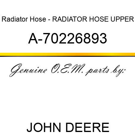 Radiator Hose - RADIATOR HOSE, UPPER A-70226893