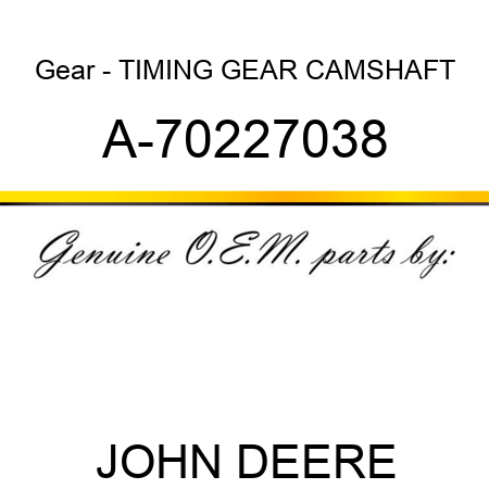 Gear - TIMING GEAR, CAMSHAFT A-70227038