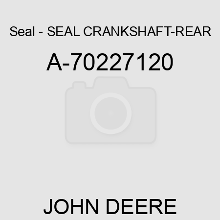Seal - SEAL, CRANKSHAFT-REAR A-70227120