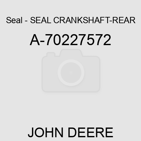 Seal - SEAL, CRANKSHAFT-REAR A-70227572