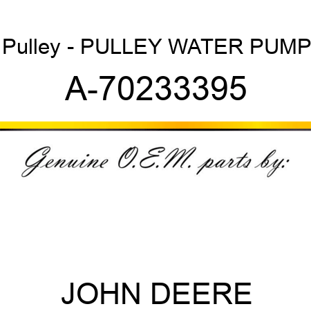 Pulley - PULLEY, WATER PUMP A-70233395