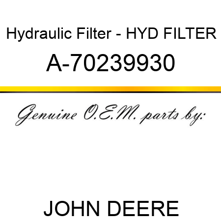 Hydraulic Filter - HYD FILTER A-70239930