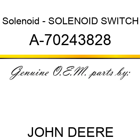 Solenoid - SOLENOID SWITCH A-70243828