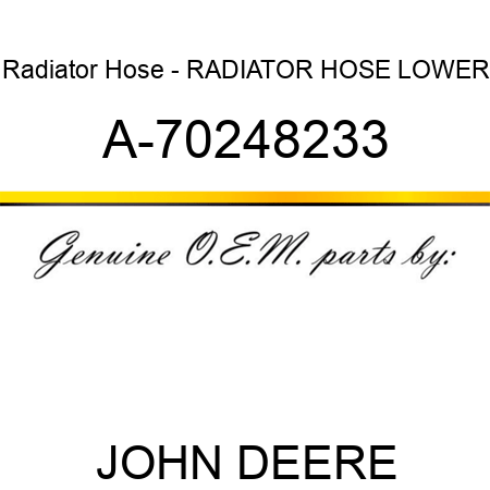 Radiator Hose - RADIATOR HOSE, LOWER A-70248233