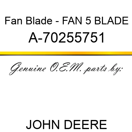 Fan Blade - FAN, 5 BLADE A-70255751