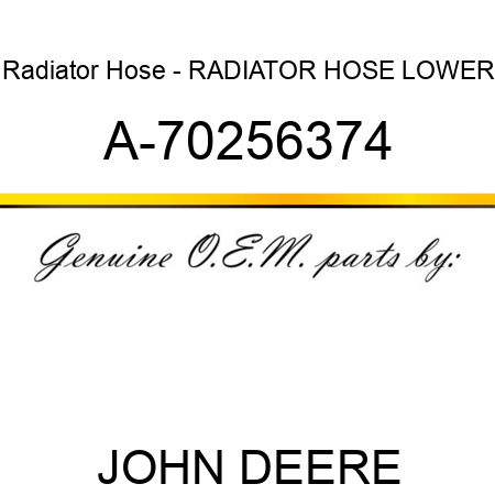 Radiator Hose - RADIATOR HOSE, LOWER A-70256374