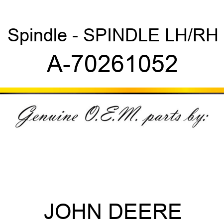 Spindle - SPINDLE, LH/RH A-70261052