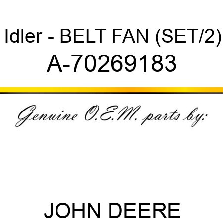 Idler - BELT, FAN (SET/2) A-70269183