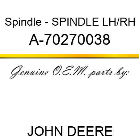 Spindle - SPINDLE, LH/RH A-70270038