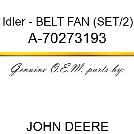 Idler - BELT, FAN (SET/2) A-70273193