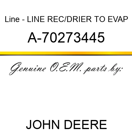 Line - LINE, REC/DRIER TO EVAP A-70273445
