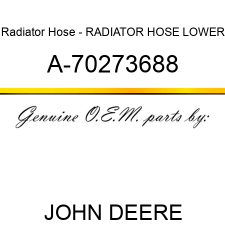Radiator Hose - RADIATOR HOSE, LOWER A-70273688